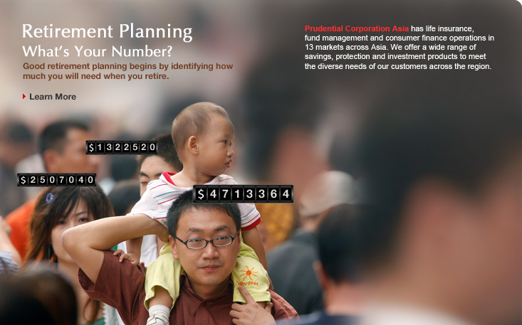 Prudential Corporation Asia has life insurance, fund management or consumer finance operations in 13 markets across Asia. We offer a wide range of savings, protection and investment products to meet the diverse needs of our customers across the region.